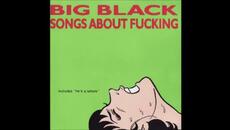 Big Black - Songs About Fucking (1987) [Full Album] - Videoclip.bg