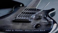 John G. Matter · Dont Come Back - BG субтитри - Videoclip.bg