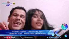 Planeta Kitai Petar - Любовта ме убива Ballads AI - Videoclip.bg