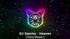 DJ Sammy - Heaven ( OxYy Remix ) - Videoclip.bg