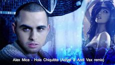 2015/ Alex Mica - Hola Chiquitita (Adiyat & Andi Vax - Remix) - Videoclip.bg