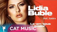 Lidia Buble feat. Amira - Le-am spus si fetelor (Official Single) - Videoclip.bg