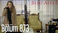 Прости ми (beni Affet) 873 еп. - Videoclip.bg