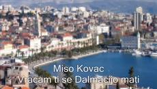 Mišo Kovač, Vraćam ti se Dalmacijo Mati - Videoclip.bg