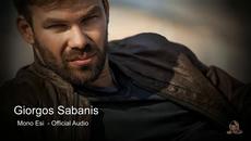 Giorgos Sabanis -  Mono Esi  - Official Audio - Videoclip.bg