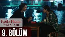 Fazilet Hanım ve Kızları 9. Bölüm - Videoclip.bg