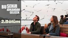 Сърцето на града - епизод 53 Bu Şehir Arkandan Gelecek 2. Bölüm - Videoclip.bg