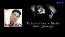 Vahidin Canic Njoka - Samo sjecanja - Videoclip.bg