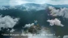 ❤ Stive Morgan - Bindweed Above The Water ❤ - Videoclip.bg