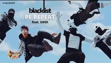Blacklist feat. UDDI - Pe Repeat | Official Video - Videoclip.bg