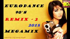 EURODANCE 90'S MEGAMIX [REMIX 2018] - 2 - Videoclip.bg