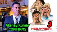 Akshay Kumar CONFIRMS “Hera Pheri 3” | Hera Pheri FRANCHISE - Videoclip.bg