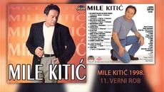 Mile Kitic - Verni rob - (Audio 1998) - Videoclip.bg