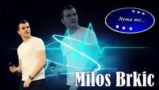 Milos Brkic - Nema me - prevod.... Фантастична песен. Шапки долу. Превъз... - Videoclip.bg