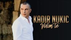 Kadir Nukic - 2019 - Volim te - Videoclip.bg