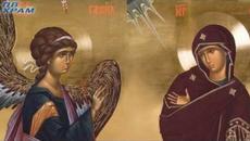 25 Март 2019 БЛАГОВЕЩЕНИЕ НА ПРЕСВЕТА БОГОРОДИЦА! - Videoclip.bg