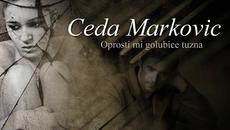 Ceda Markovic -  Oprosti mi golubice tuzna - Videoclip.bg