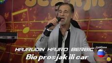 Hajrudin Hajro Berbic - Bio prosjak ili car - Sezam produkcija (Tv Sezam 2019)... prevod - Videoclip.bg