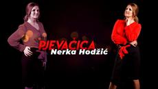 Nerka Hodzic - 2019 - Pjevacica - Videoclip.bg