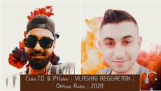 Chiko.T.D. & PKolev | Vlashki Reggaeton | KOPANARSKI | Official Audio | 2020 - Videoclip.bg