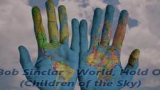 Bob Sinclar - World, Hold On (Children of the Sky) - BG субтитри - Videoclip.bg