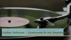 Luther Johnson - Lonesome in My Bedroom -  BG субтитри - Videoclip.bg