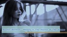 Buster Benton - Money Is The Name of The Game - Videoclip.bg