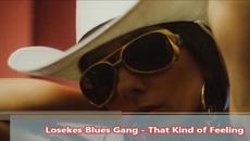 Losekes Blues Gang - That Kind of Feeling -BG субтитри - Videoclip.bg