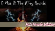 D Man & The Alley Hounds  - Ain't Enough Whiskey - BG субтитри - Videoclip.bg