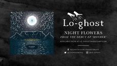 Lo-ghost - Night Flowers (Official Audio) - Videoclip.bg