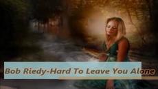 Bob Riedy - Hard To Leave You Alone - С BG субтитри - Videoclip.bg