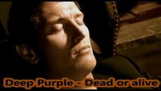 Deep Purple  - Dead or alive - С BG субтитри - Videoclip.bg