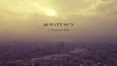 40 Watt Sun | A Thousand Miles | third song premiere | January 2022 - Videoclip.bg