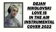 Dejan Nikolovski - Love is in the air (2022) - Videoclip.bg