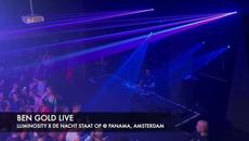 Ben Gold Live at Luminosity X De Nacht Staat Op @ Panama, Amsterdam 2022 - Videoclip.bg