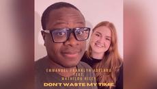 Emmanuel Franklyn Adelabu (feat. Mathilda Riley) - Don’t Waste My Time - Videoclip.bg