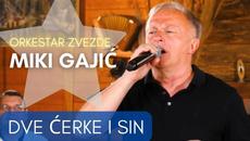 Miki Gajic - Dve cerke i sin (orkestar Zvezde) - Videoclip.bg