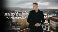 ANID CUSIC - NA ALKOHOLU (OFFICIAL MUSIC VIDEO) - Videoclip.bg