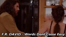 F.R. DAVID - Words (Dont Come Easy) - BG субтитри - Videoclip.bg