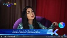 Naz Dej - Tuttur Dur feat Elsen Pro Planeta  Turkey Music Production - (Official Video Music) - Videoclip.bg
