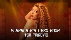 TEA TAIROVIC - PLAKALA BIH I BEZ SUZA (COVER 2022) - Videoclip.bg
