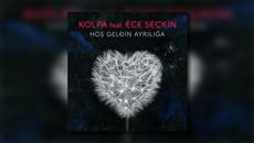 Kolpa ft. Ece Seçkin - Hoşgeldin Ayrılığa (Audio) - Videoclip.bg