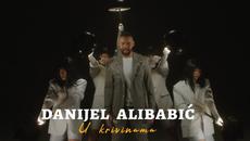 DANIJEL ALIBABIC - U KRIVINAMA (OFFICIAL VIDEO 2023) - Videoclip.bg