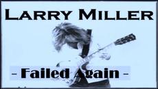 Larry Miller - Failed Again - Videoclip.bg