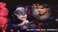 you and i (Italo Disco , Eurodance) - Videoclip.bg