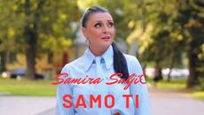 Samira Suljić - Samo ti (Official Music Video) 2023 - Videoclip.bg