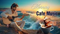 Morning Relaxing Cafe Music - Wake Up Happy With Positive Energy - Beautiful Spanish Guitar Music - Videoclip.bg