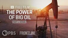 The Power of Big Oil Part One: Denial (full documentary) | FRONTLINE - Videoclip.bg