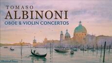 Tomaso Albinoni Oboe & Violin Concerto - Videoclip.bg