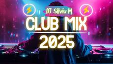 Music Mix 2025 | Party Club Dance 2025 | Best Remixes Of Popular Songs 2025 MEGAMIX (DJ Silviu M) - Videoclip.bg